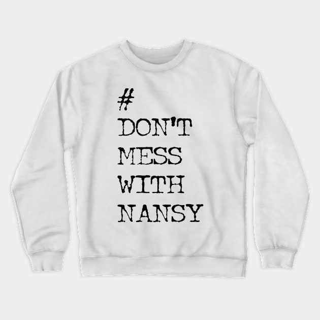 Don't Mess with Nancy Pelosi, Impeach Trump Crewneck Sweatshirt by Attia17